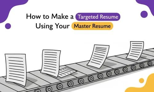 How to Make a Targeted Resume Using Your Master Resume